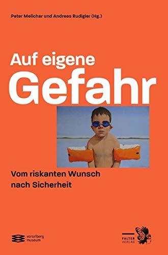 Auf eigene Gefahr: Vom riskanten Wunsch nach Sicherheit