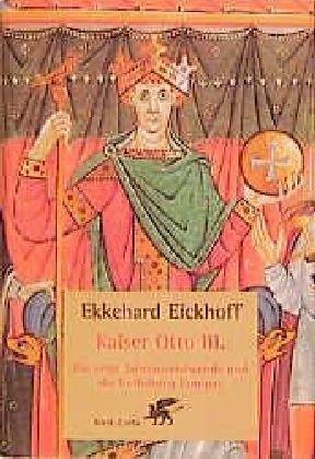 Kaiser Otto III: Die erste Jahrtausendwende und die Entfaltung Europas