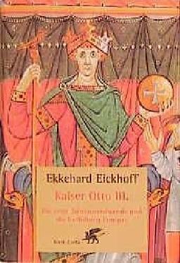 Kaiser Otto III: Die erste Jahrtausendwende und die Entfaltung Europas