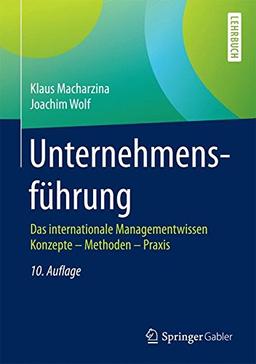 Unternehmensführung: Das internationale Managementwissen   Konzepte - Methoden - Praxis