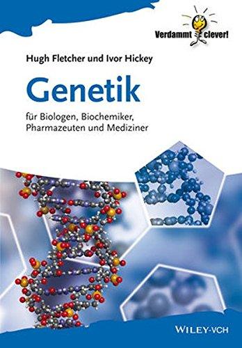 Genetik: Fur Biologen, Biochemiker, Pharmazeuten und Mediziner (Verdammt Clever!)