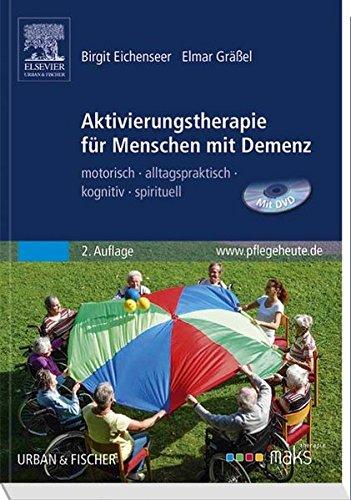 Aktivierungstherapie für Menschen mit Demenz - MAKS: motorisch - alltagspraktisch - kognitiv - spirituell