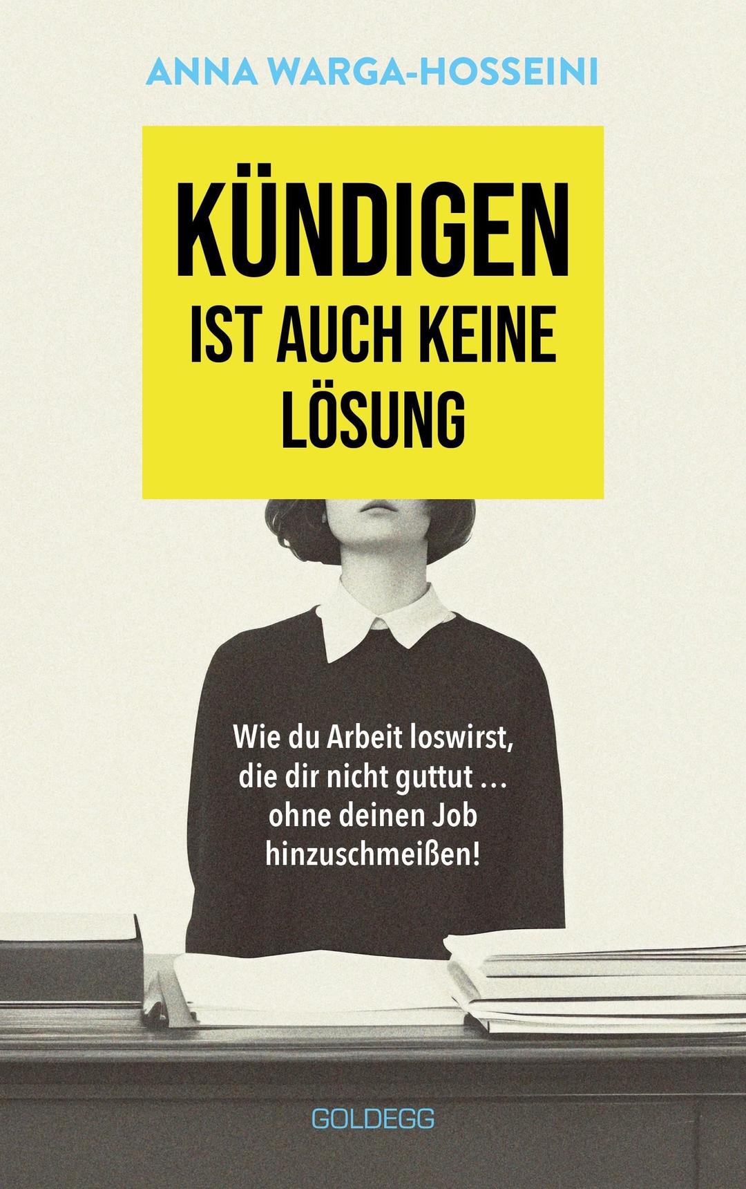 Kündigen ist auch keine Lösung: Wie du Arbeit loswirst, die dir nicht guttut … ohne deinen Job hinzuschmeißen!