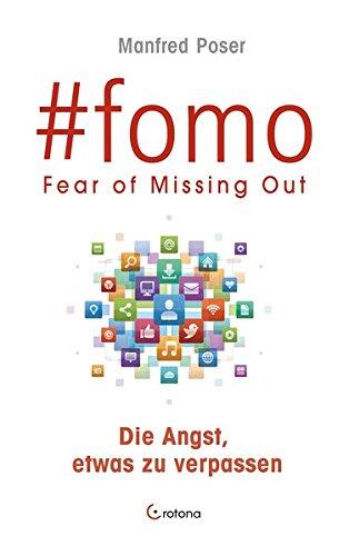 #fomo: FEAR OF MISSING OUT - Die Angst, etwas zu verpassen