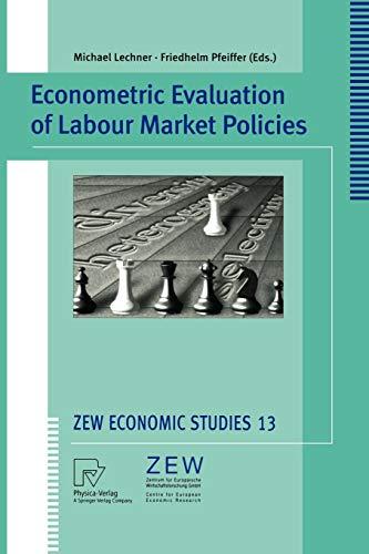 Econometric Evaluation of Labour Market Policies (ZEW Economic Studies Vol. 13) (ZEW Economic Studies, 13)