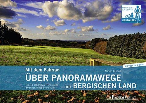 Mit dem Fahrrad über Panoramawege im Bergischen Land. Die 11 schönsten Höhenwege zwischen Wupper und Sieg