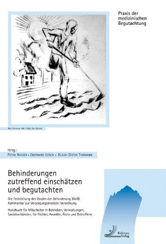 Behinderungen zutreffend einschätzen und begutachten: Die Feststellung des Grades der Beihinderung (GdB) Kommentar zur Versorgungsmedizin-Verordnung ... für Richter, Anwälte, Ärzte und Betroffene