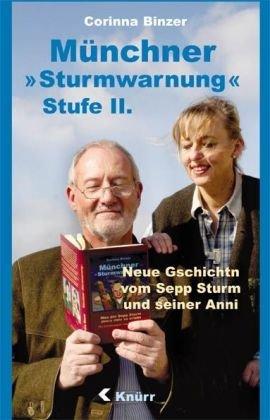 Münchner Sturmwarnung Stufe II: Neue G`schichtn vom Sepp Sturm und seiner Anni