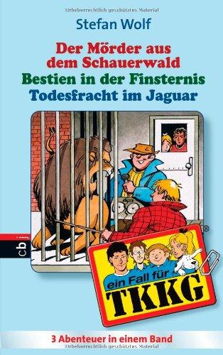 TKKG - Todesfracht im Jaguar/Bestien in der Finsternis/Der Mörder aus dem Schauerwald: Sammelband 12: Todesfracht im Jaguar / Bestien in der ... Neue Ratekrimis - 3 Abenteuer ungekürzt