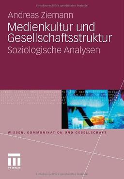 Medienkultur Und Gesellschaftsstruktur: Soziologische Analysen (Wissen, Kommunikation und Gesellschaft) (German Edition)