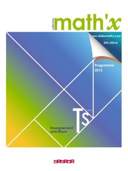 Math'x Terminale S, enseignement spécifique : programme 2012 : petit format