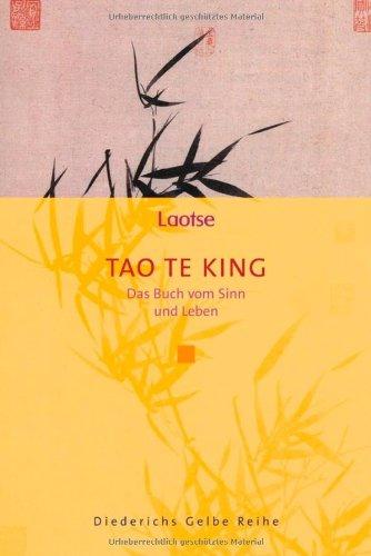 Tao Te King: Das Buch vom Sinn und Leben (Diederichs Gelbe Reihe)