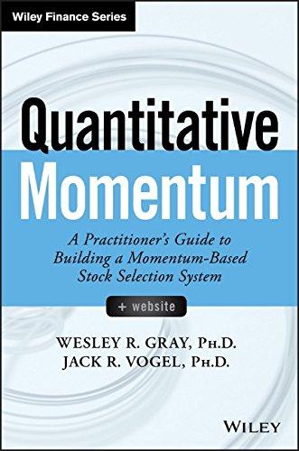 Quantitative Momentum: A Practitioner's Guide to Building a Momentum-Based Stock Selection System (Wiley Finance Editions)