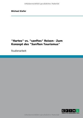 Hartes" vs. "sanftes" Reisen - Zum Konzept des "Sanften Tourismus