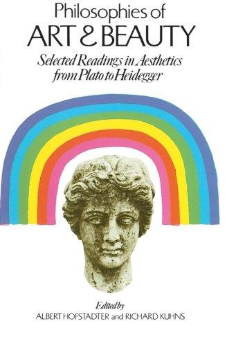 Philosophies of Art and Beauty: Selected Readings In Aesthetics From Plato To Heidegger (Phoenix Books)