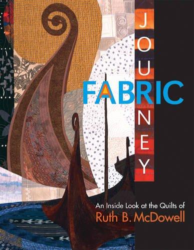 Fabric Journey: An Inside Look at the Quilts of Ruth B. McDowell