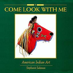 American Indian Art (Come Look With Me, Band 5)