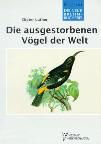 Die neue Brehm-Bücherei Band 424: Die ausgestorbenen Vögel der Welt