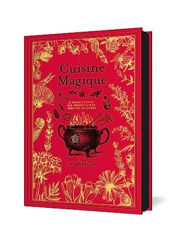 Cuisine magique : le guide complet des ingrédients et recettes wiccanes