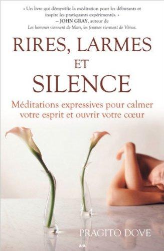 Rires, larmes et silence - Méditations expressives pour calmer votre esprit