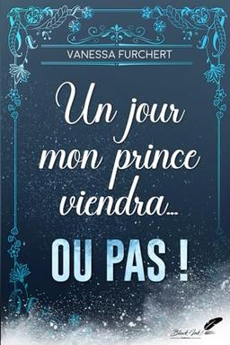 Un jour mon prince viendra... ou pas !