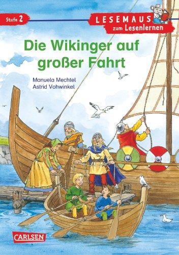 LESEMAUS zum Lesenlernen Stufe 2: Die Wikinger auf großer Fahrt