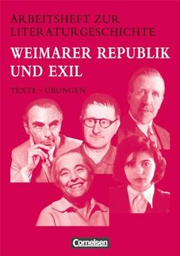 Arbeitshefte zur Literaturgeschichte: Weimarer Republik und Exil: Schülerheft. Mit eingelegten Lösungshinweisen