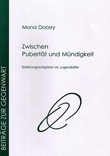 Zwischen Pubertät und Mündigkeit: Erziehungsaufgaben im Jugendalter (Beiträge zur Gegenwart)