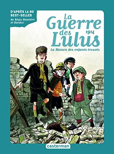 La guerre des Lulus. Vol. 1. 1914, la maison des enfants trouvés