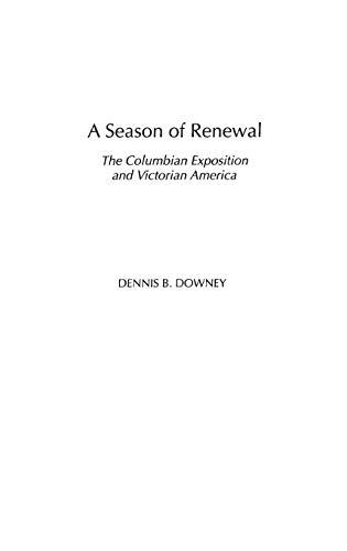 A Season of Renewal: The Columbian Exposition and Victorian America