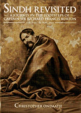 Sindh Revisited: A Journey in the Footsteps of Captain Sir Richard Francis Burton 1842-1849 : The India Years: Journey in the Footsteps of Sir Richard Francis Burton, 1842-49, the India Years