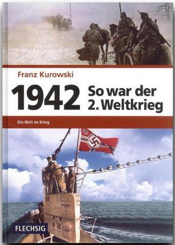 1942 - So war der 2. Weltkrieg: Der Weg zum Weltkrieg