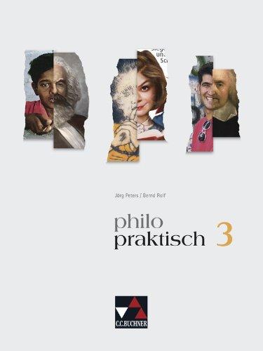 philo-praktisch 3. Nordrhein-Westfalen: Unterrichtswerk für praktische Philosophie. Für die Jahrgangsstufen 9/10