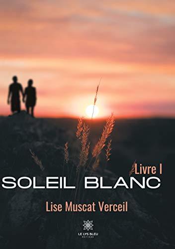 Soleil Blanc: Livre I