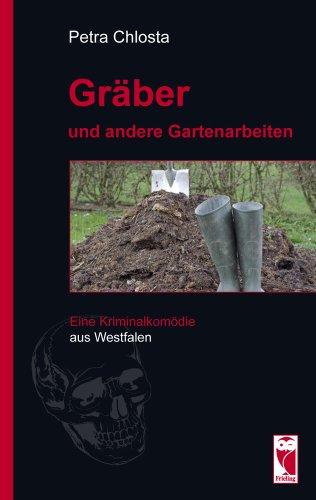 Gräber und andere Gartenarbeiten: Eine Kriminalkomödie aus Westfalen