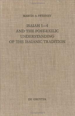 Isaiah 1-4 and the Post-Exilic Understanding of the Isaianic Tradition (Beihefte zur Zeitschrift für die alttestamentliche Wissenschaft)