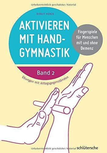 Aktivieren mit Handgymnastik: Fingerspiele für Menschen mit und ohne Demenz. Band 2