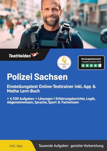 Polizei Sachsen Einstellungstest Online-Testtrainer inkl. App & Mathe Lern-Buch I + 4.500 Aufgaben + Lösungen I Erfahrungsberichte, Logik, Allgemeinwissen, Sprache, Sport & Fachwissen