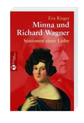 Minna und Richard Wagner: Stationen einer Liebe