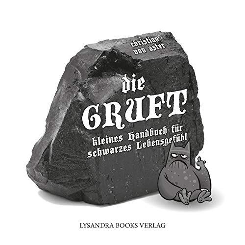 Die Gruft: Kleines Handbuch für schwarzes Lebensgefühl