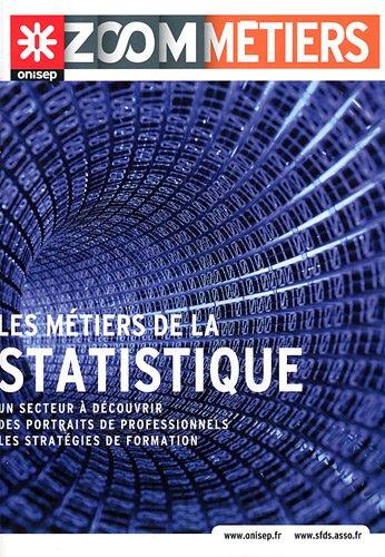 Les métiers de la statistique : un secteur à découvrir, des portraits de professionnels, les stratégies de formation