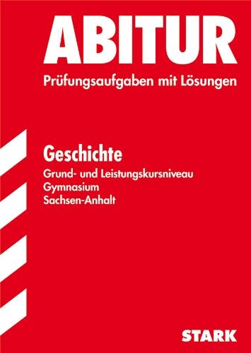 Abitur-Prüfungsaufgaben Gymnasium Sachsen-Anhalt. Aufgabensammlung mit Lösungen: Geschichte Grund- und Leistungskursniveau. Jahrgänge 2006-2009. ... 2006 - 2009. Prüfungsaufgaben mit Lösungen