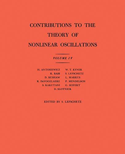 Contributions to the Theory of Nonlinear Oscillations, Volume IV. (AM-41) (Annals of Mathematics Studies)