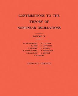 Contributions to the Theory of Nonlinear Oscillations, Volume IV. (AM-41) (Annals of Mathematics Studies)