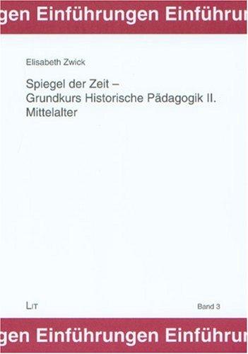 Spiegel der Zeit - Grundkurs Historische Pädagogik 2: Mittelalter