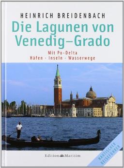 Die Lagunen von Venedig - Grado: Mit Po-Delta / Häfen - Inseln - Wasserwege