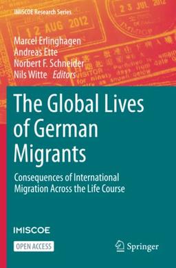 The Global Lives of German Migrants: Consequences of International Migration Across the Life Course (IMISCOE Research Series)