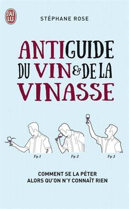 Antiguide du vin et de la vinasse : comment se la péter alors qu'on n'y connaît rien