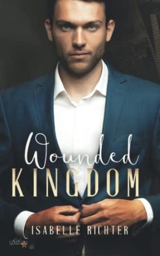 Wounded Kingdom (Kingdom-Trilogie, Band 2)