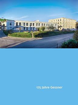 175 Jahre Gessner: Von der Seidenweberei zur Gessner Holding AG (1841 - 2016)